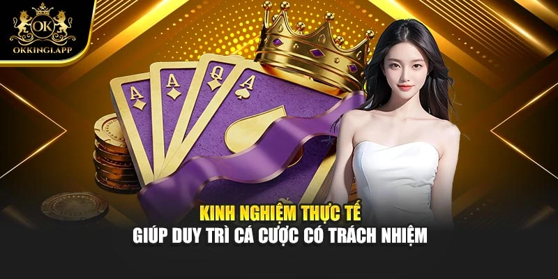 Kinh nghiệm thực tế giúp duy trì cá cược có trách nhiệm