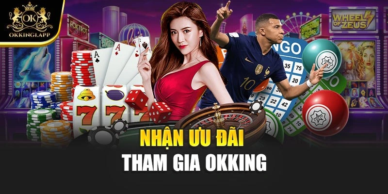 Nhận ưu đãi tham gia OKKING
