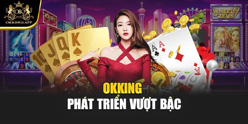 OKKING phát triển vượt bậc