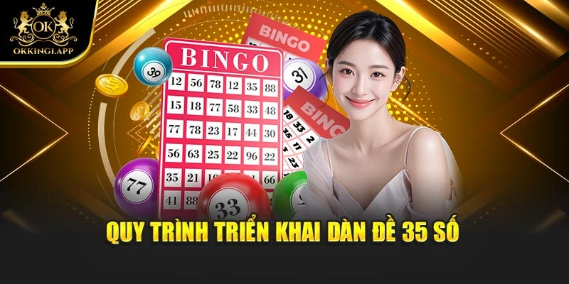 Quy trình triển khai dàn đề 35 số