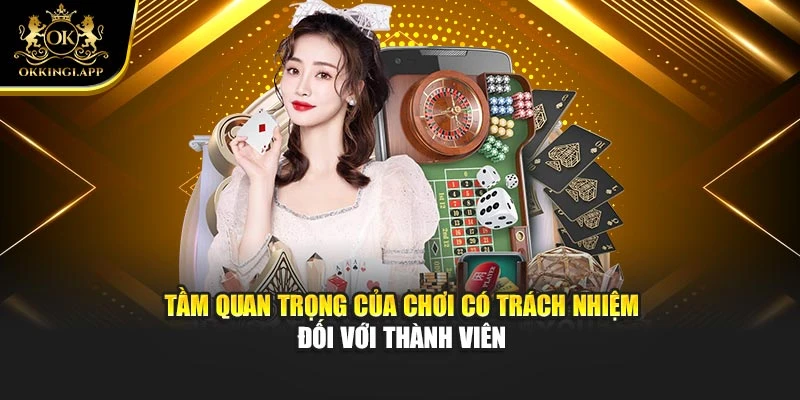 Tầm quan trọng của chơi có trách nhiệm đối với thành viên